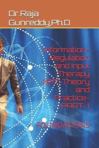 Information-Regulation and Input Therapy (IRIT) Theory and Practice-PART-1: Foundations
