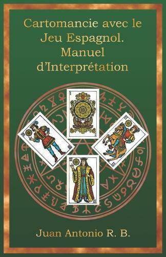 Cartomancie avec le Jeu Espagnol. Manuel d'Interprétation