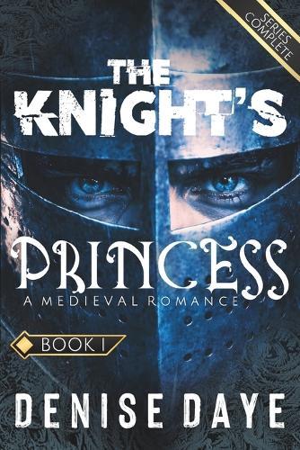 The Knight's Princess: A Medieval Romance of a Princess, Her Knight, and a Dangerous Love