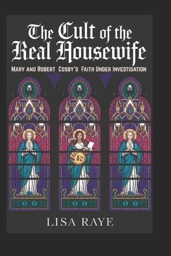 The Cult of the Real Housewife: Mary and Robert Cosby's Faith Temple Under Investigation