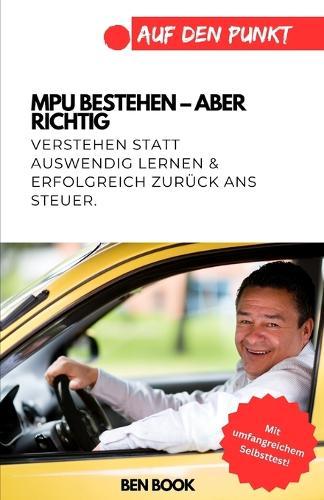 MPU bestehen - aber richtig: Verstehen statt auswendig lernen & erfolgreich zurück ans Steuer