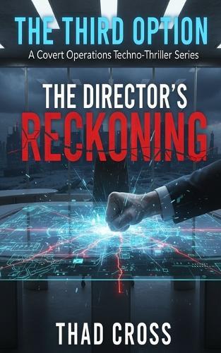 The Director's Reckoning: A Covert Ops Techno-Thriller
