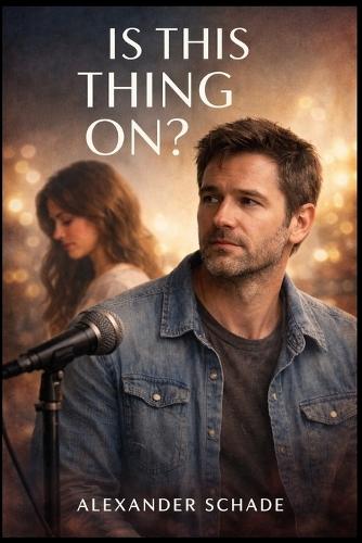Is This Thing On?: A Quiet Divorce, a Sudden Turn to Stand-Up Comedy, and the Awkward, Honest Journey of Rebuilding Life After Love Starring Alex Novak