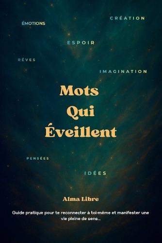 Mots qui Éveillent: Citations Inspirantes pour le Développement Personnel, l'Amour de Soi et la Motivation Quotidienne