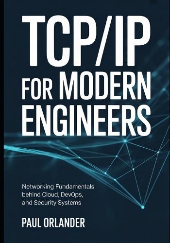 TCP/IP for Modern Engineers: Networking Fundamentals Behind Cloud, DevOps, and Security Systems