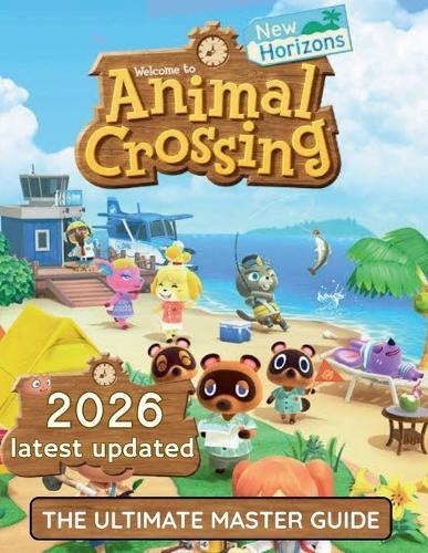 Animal Crossing: The ultimate Master guide: A Step-by-Step Guide to Building Your Dream Island and Earning Your 5-Star Rating