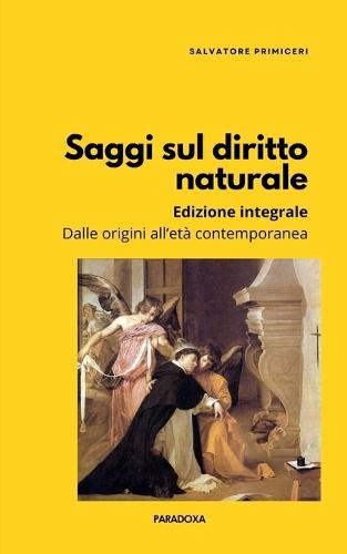 Saggi sul diritto naturale (Edizione integrale): Dalle origini all'età contemporanea