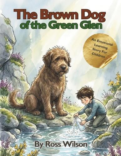 The Brown Dog of the Green Glen: An Emotional Learning Story for Children