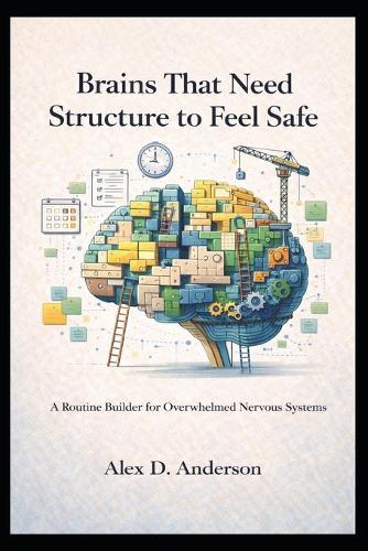 Brains That Need Structure to Feel Safe: A Routine Builder for Overwhelmed Nervous Systems