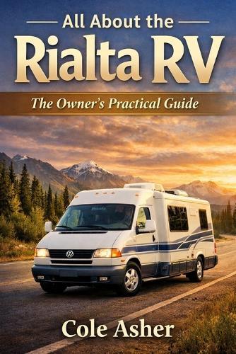 All About the Rialta RV: The Owner's Practical Guide