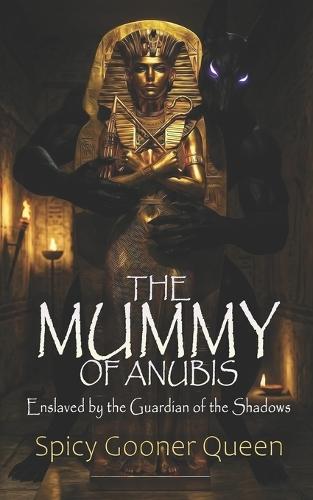 The Mummy of Anubis: Enslaved by the Guardian of the Shadows