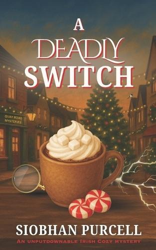 A Deadly Switch: Quay Road Mysteries Book 4 (Quay Road Mysteries - Irish Cosy Mystery)
