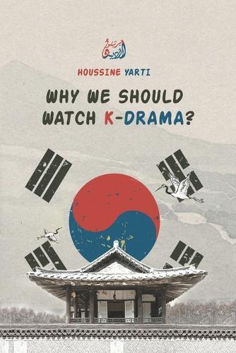 Why We Should Watch K-Drama?