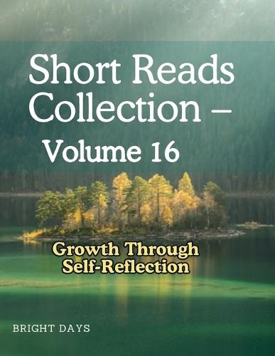 Short Reads Collection - Volume 16: Growth Through Self-Reflection