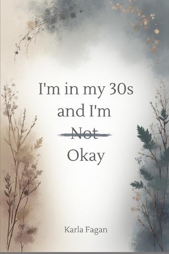 I'm in my 30's and I'm not okay