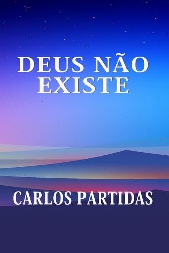 Deus Não Existe: Deus Foi Criado
