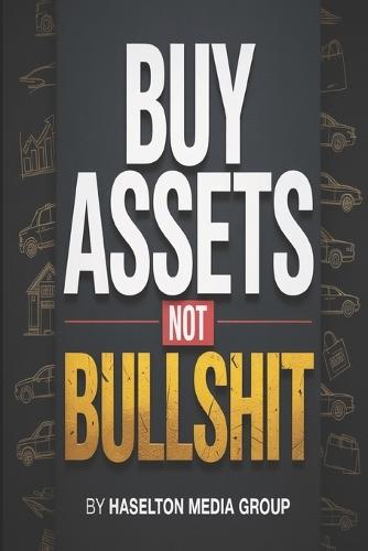 Buy Assets Not Bullshit