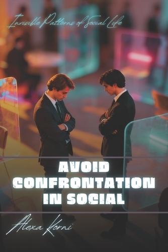 Avoid Confrontation in Social: Invisible Patterns of Social Life