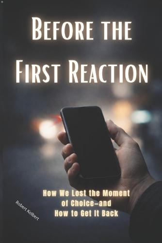 Before the First Reaction: How We Lost the Moment of Choice-and How to Get It Back in an Automated World. How to Get It Back Under Pressure