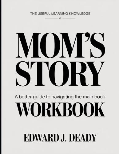 The Useful Learning Knowledge Mom's Story: A Better Guide To Navigating The Main Book