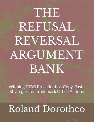 The Refusal Reversal Argument Bank: Winning TTAB Precedents & Copy-Paste Strategies for Trademark Office Actions