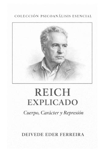Reich Explicado: Cuerpo, Carácter y Represión