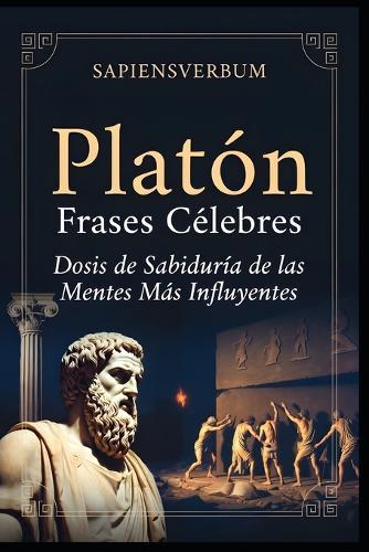 Platón Frases Célebres: Dosis de Sabiduría de las Mentes Más Influyentes