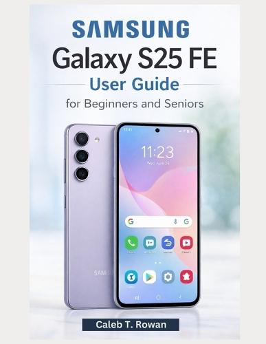 Samsung Galaxy S25 Fe User Guide for Beginners and Seniors