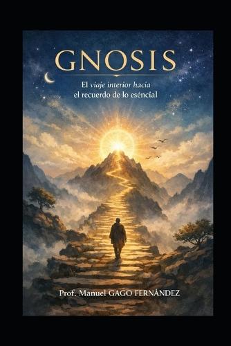 GNOSIS El viaje interior hacia el recuerdo de lo esencial