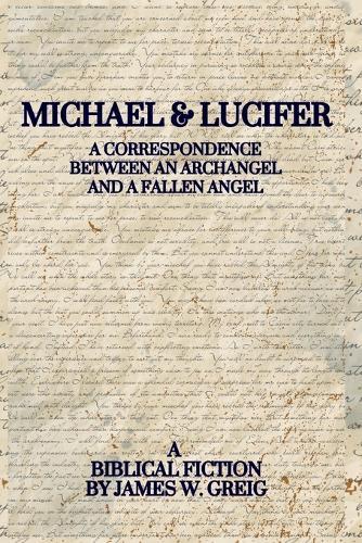 Michael & Lucifer: A Correspondence Between an Archangel and a Fallen Angel