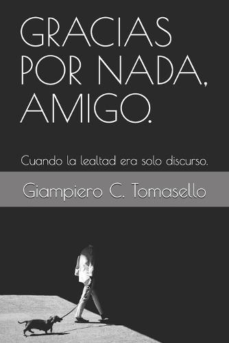 Gracias Por Nada, Amigo.: Cuando la lealtad era solo discurso.