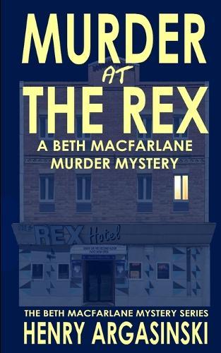 Murder at the Rex Hotel: A Beth MacFarlane Murder Mystery