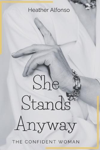 She Stands Anyway: The Confident Woman