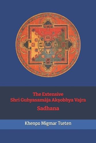 The Extensive Shrī Guhyasamāja Akṣobhya Vajra Sadhana