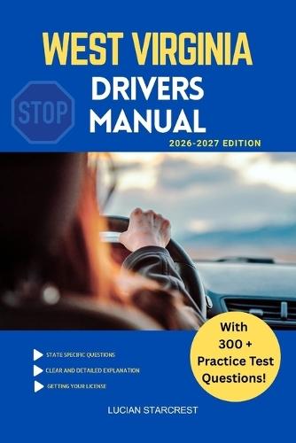 West Virginia Drivers Manual: Comprehensive Guide to Passing the West Virginia Drivers Test and Safe Driving