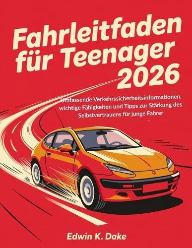 Fahrleitfaden für Teenager 2026: Umfassende Verkehrssicherheitsinformationen, wichtige Fähigkeiten und Tipps zur Stärkung des Selbstvertrauens für junge Fahrer