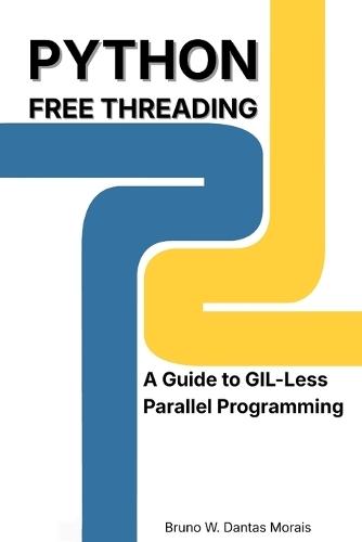 Python Free Threading: A Guide to GIL-Less Parallel Programming