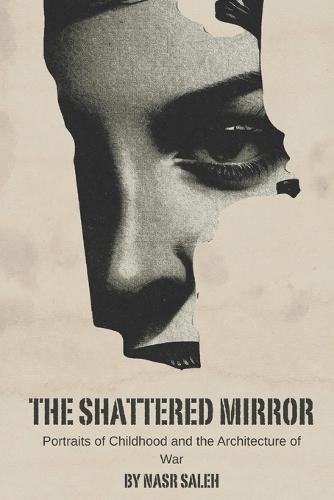 The Shattered Mirror: Portraits of Childhood and the Architecture of War