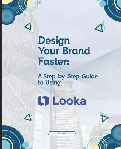 Design Your Brand Faster: A Step-by-Step Guide to Using Looka