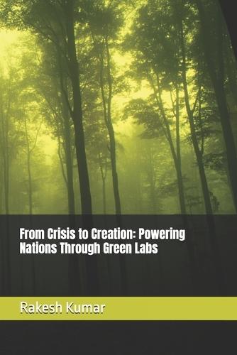 From Crisis to Creation: Powering Nations Through Green Labs