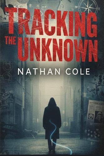 Tracking The Unknown: Unmasking Hidden Predators Through DNA Science, Digital Evidence, and Modern Criminal Profiling
