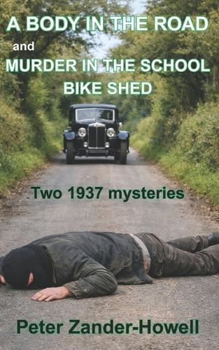A BODY IN THE ROAD and MURDER IN THE SCHOOL BIKE SHED: Two 1937 detective mysteries