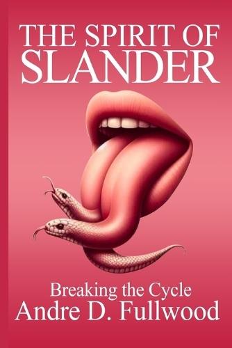The Spirit of Slander: Breaking the Cycle