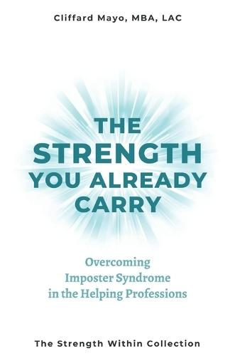The Strength You Already Carry: Overcoming Imposter Syndrome in Helping Professions