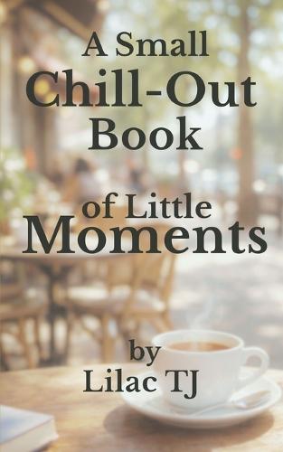 A Small Chill-Out Book of Little Moments