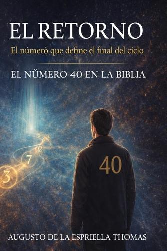 El Retorno - El Numero 40 en la Biblia