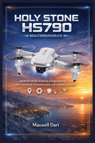 Holy Stone Hs790 Benutzerhandbuch: Schritt-für-Schritt-Anleitung zu Flugsteuerung, GPS-Funktionen, Sicherheitsmodi und Luftbildern/Videos