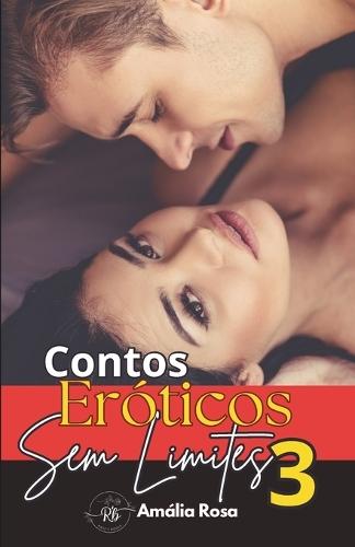 Contos Eróticos Sem Limites 3: Mulheres Casadas Também Tem Desejos Secretos e Realizam Fantasias Proibidas