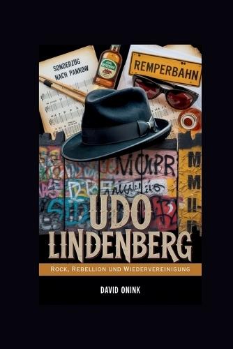 Udo Lindenberg: Rock, Rebellion und Wiedervereinigung