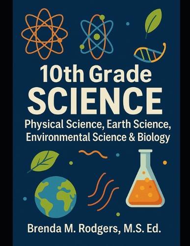 10th Grade Science: Physical Science, Earth Science, Environmental Science & Biology
